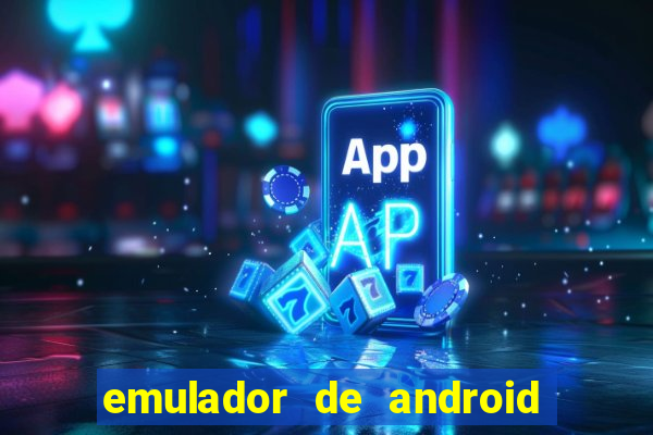 emulador de android para pc fraco